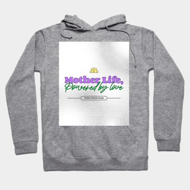 mother life powered by love Hoodie by Vili's Shop